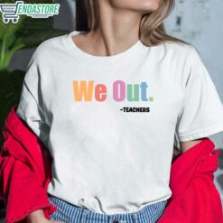 We Out Teachers Shirt 6 white We Out Teachers Hoodie