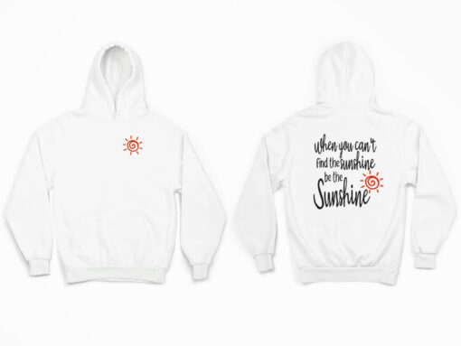 When You Cant Find The Sunshine Be The Sunshine Shirt 1 When You Can't Find The Sunshine Be The Sunshine Shirt, Hoodie, Sweatshirt