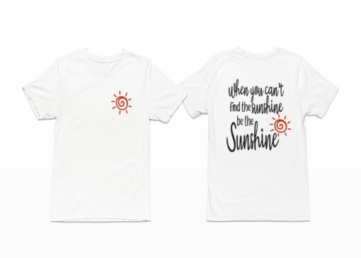 When You Cant Find The Sunshine Be The Sunshine Shirt When You Can't Find The Sunshine Be The Sunshine Shirt, Hoodie, Sweatshirt