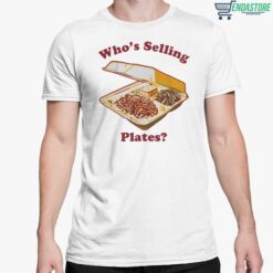 Whos Selling Plates Shirt 5 white Who's Selling Plates Sweatshirt