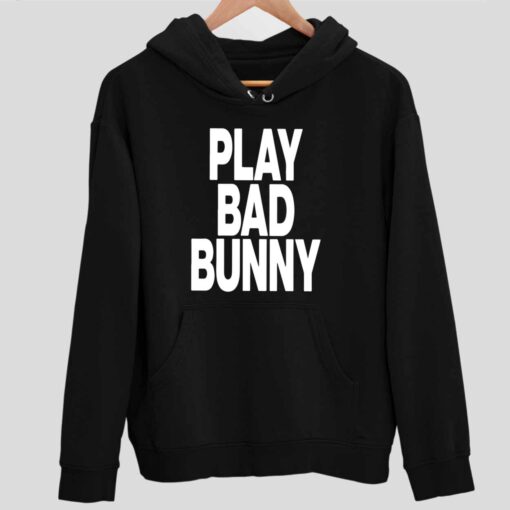 eNDAS play bad bunny 2 1 Play Bad Bunny Hoodie