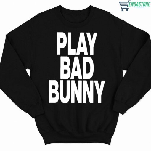 eNDAS play bad bunny 3 1 Play Bad Bunny Sweatshirt