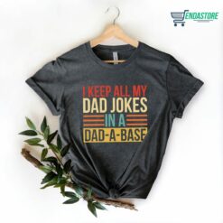 il 1140xN2916776577 11rg I Keep All My Dad Jokes In A Dad A Base Shirt