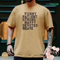 il 1140xN4871350768 g67s Funny Patient Strong Happy Devoted Brave Shirt