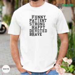 il 1140xN4919612221 sbhr Funny Patient Strong Happy Devoted Brave Shirt