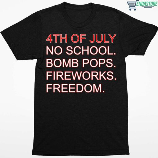 4th Of July Rules No School Bomb Pops Fireworks Freedom Shirt 1 1 4th Of July Rules No School Bomb Pops Fireworks Freedom Shirt