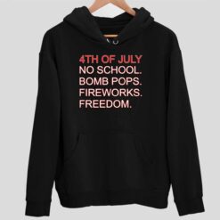 4th Of July Rules No School Bomb Pops Fireworks Freedom Shirt 2 1 4th Of July Rules No School Bomb Pops Fireworks Freedom Sweatshirt