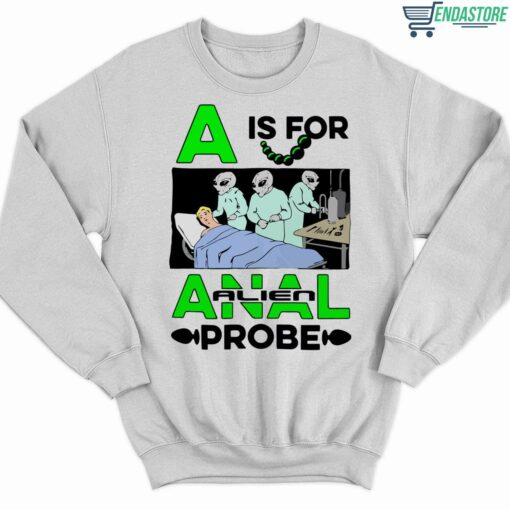 A Is For Anal Alien Probe Shirt 3 white A Is For Anal Alien Probe Shirt