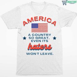 America A Country So Great Even Its Haters Wont Leave Tank Top 1 white America A Country So Great Even Its Haters Won't Leave Tank Top