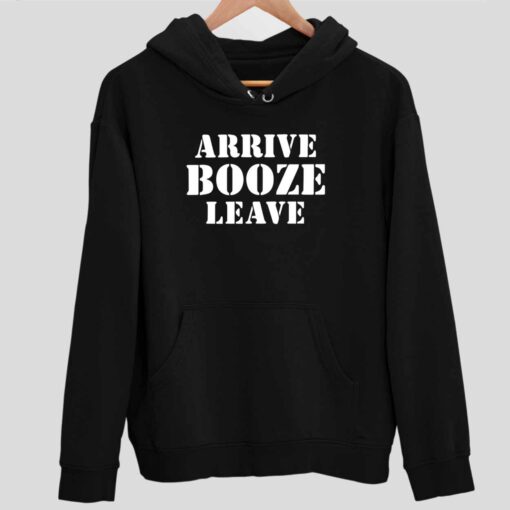 Arrive Booze Leave T Shirt 2 1 Arrive Booze Leave T-Shirt
