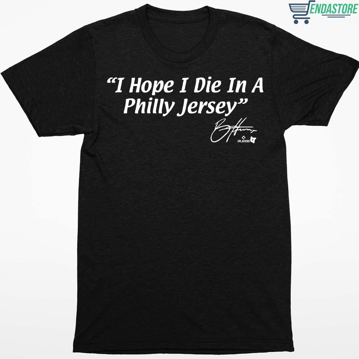Endastore Bryce Harper I Hope I Die in A Philly Jersey Shirt