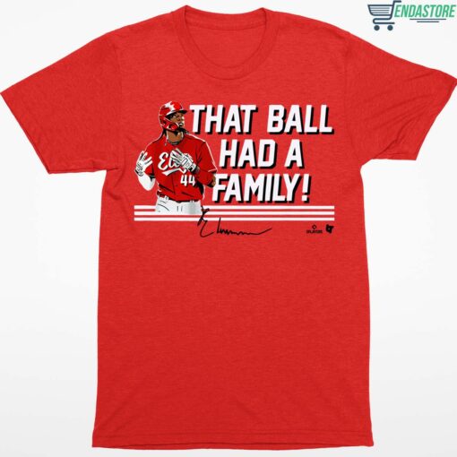 Elly De La Cruz That Ball Had A Family Shirt 1 red Elly De La Cruz That Ball Had A Family T-Shirt