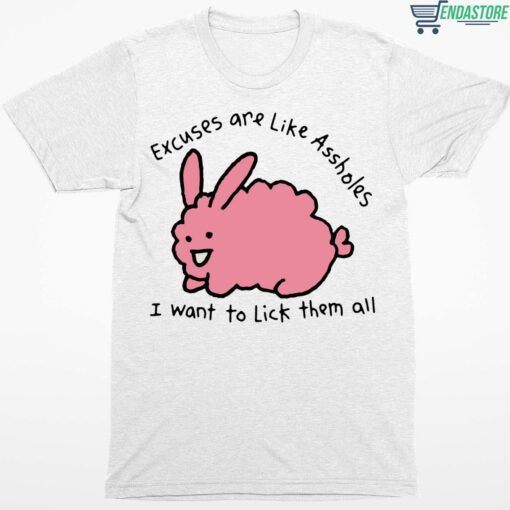 Excuses Are Like Assholes I Want To Lick Them All Shirt 1 white Excuses Are Like A**holes I Want To Lick Them All Shirt