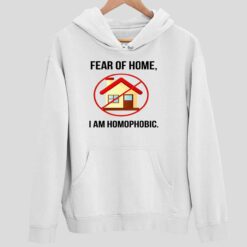 Fear Of Homes I Am Homophobic Shirt 2 white Fear Of Homes I Am Homophobic Shirt
