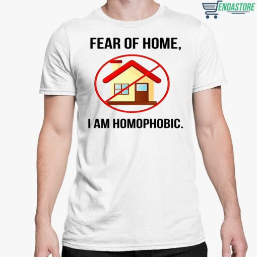 Fear Of Homes I Am Homophobic Shirt 5 white Fear Of Homes I Am Homophobic Shirt