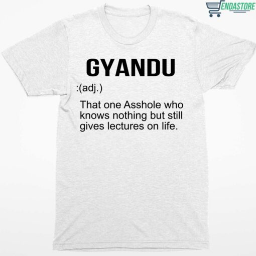 Gyandu That One Asshole Who Knows Nothing But Still Gives Lectures On Life Shirt 1 white Gyandu That One A**hole Who Knows Nothing But Still Gives Lectures On Life Shirt