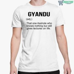 Gyandu That One Asshole Who Knows Nothing But Still Gives Lectures On Life Shirt 5 white Gyandu That One A**hole Who Knows Nothing But Still Gives Lectures On Life Shirt