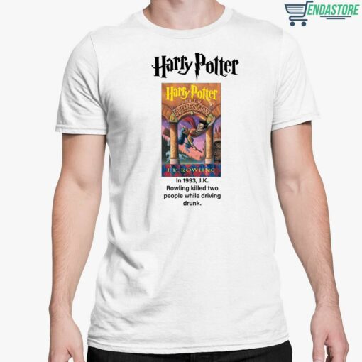 Harry Potter In 1993 J K Rowling Killed Two People While Driving Shirt 5 white Harry Potter In 1993 J K Rowling Killed Two People While Driving Shirt