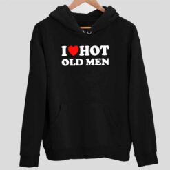 I Love Hot Old Men Shirt 2 1 I Love Hot Old Men Shirt