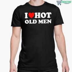 I Love Hot Old Men Shirt 5 1 I Love Hot Old Men Shirt