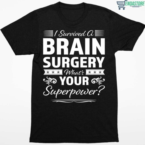 I Survived A Brain Surgery Whats Your Superpower Shirt 1 1 I Survived A Brain Surgery What's Your Superpower Shirt