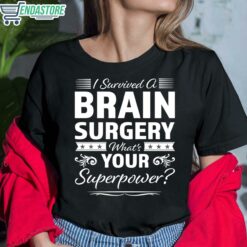 I Survived A Brain Surgery Whats Your Superpower Shirt 6 1 I Survived A Brain Surgery What's Your Superpower Shirt