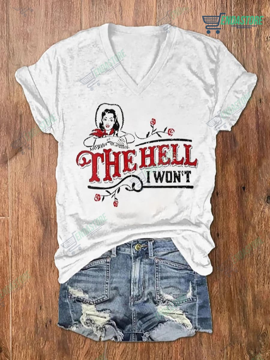 The Hell I Won't T-Shirt - Endastore.com