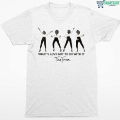 Whats Love Got To Do With It Tina Turner Shirt 1 white What's Love Got To Do With It Tina Turner Hoodie