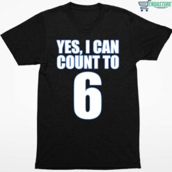Yes I Can Count To 6 T Shirt 1 1 Yes I Can Count To 6 Hoodie