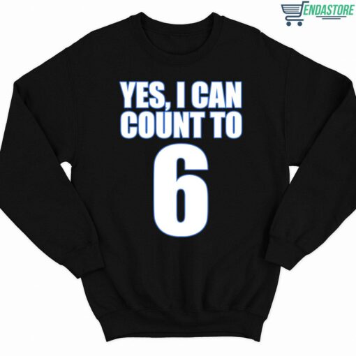 Yes I Can Count To 6 T Shirt 3 1 Yes I Can Count To 6 Hoodie