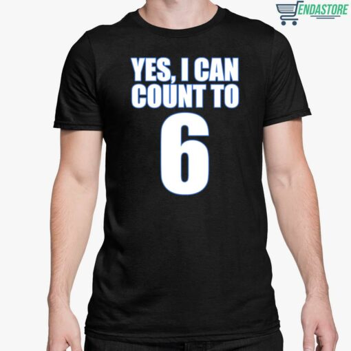 Yes I Can Count To 6 T Shirt 5 1 Yes I Can Count To 6 Hoodie