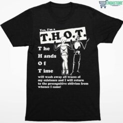 Yes Im A THOT The Hands Of Time Shirt 1 1 Yes I'm A THOT The Hands Of Time Hoodie