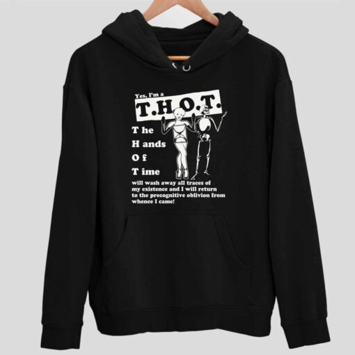 Yes Im A THOT The Hands Of Time Shirt 2 1 Yes I'm A THOT The Hands Of Time Hoodie