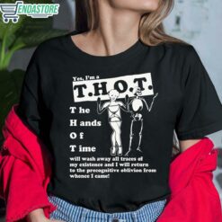 Yes Im A THOT The Hands Of Time Shirt 6 1 Yes I'm A THOT The Hands Of Time Hoodie