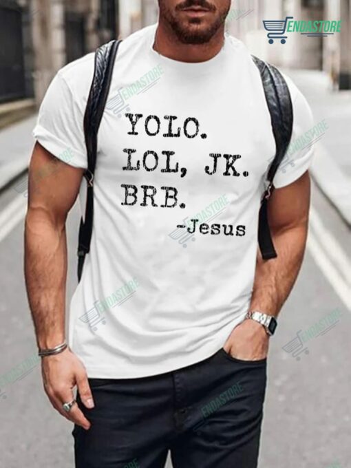 Yolo Lol Jk Brb Jesus T Shirt 1 Yolo Lol Jk Brb Jesus T-Shirt