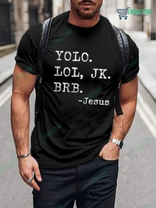 Yolo Lol Jk Brb Jesus T Shirt 2 Yolo Lol Jk Brb Jesus T-Shirt