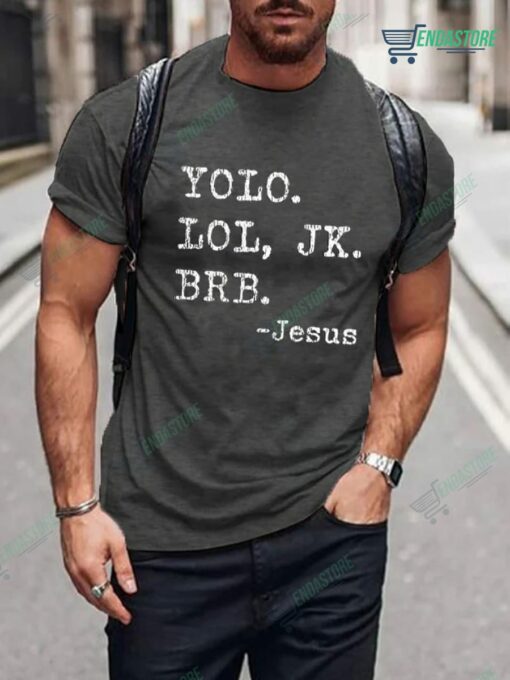 Yolo Lol Jk Brb Jesus T Shirt 3 Yolo Lol Jk Brb Jesus T-Shirt