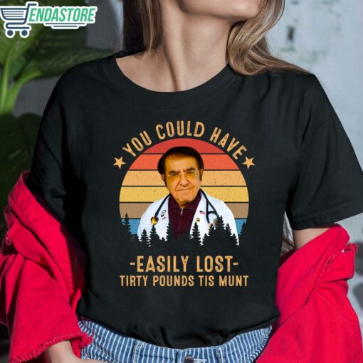 You Could Have Easily Lost Tirty Pounds Tis Munt Shirt 6 1 Dr Nowzaradan You Could Have Easily Lost Tirty Pounds Tis Munt Hoodie