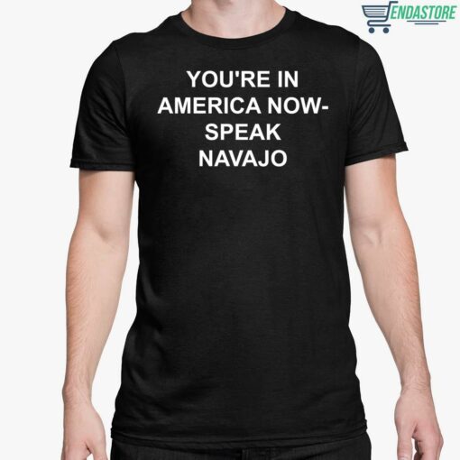 Youre In America Now Speak Navajo Shirt 5 1 You're In America Now Speak Navajo Hoodie
