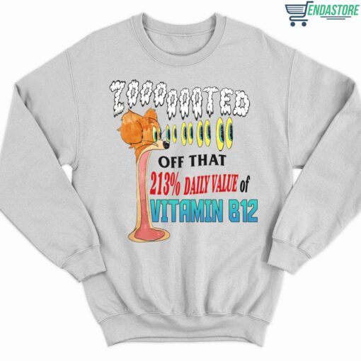 Zooted Off That 213 Daily Value Of Vitamin B12 T Shirt 3 white Zooted Off That 213% Daily Value Of Vitamin B12 Sweatshirt