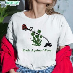 dads against weed shirt 4 Dads against weed shirt