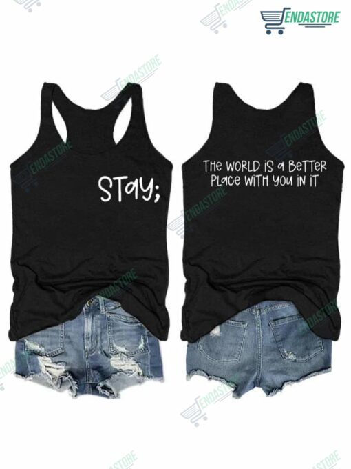 1 6  Stay The World Is Better Place With You In It Tank Top