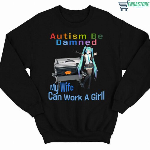 Autism Be Damned My Wife Can Work A Grill Shirt 3 1 Autism Be Damned My Wife Can Work A Grill T-Shirt