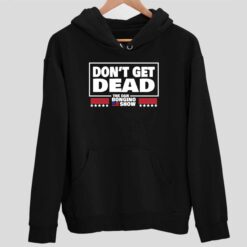 Dont Get Dead The Dan Bongino Show Shirt 2 1 Don't Get Dead The Dan Bongino Show Shirt