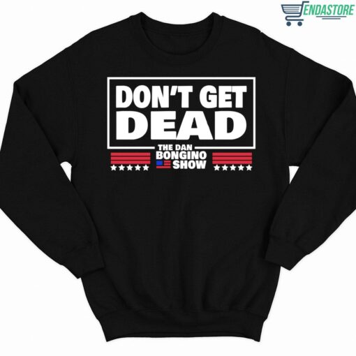 Dont Get Dead The Dan Bongino Show Shirt 3 1 Don't Get Dead The Dan Bongino Show Shirt