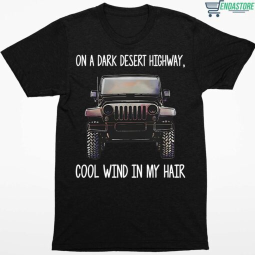 ENDAS Jeep on a dark desert highway cool wind in my hair shirt 1 1 Jeep On A Dark Desert Highway Cool Wind In My Hair Hoodie