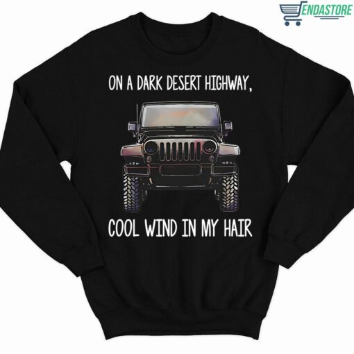 ENDAS Jeep on a dark desert highway cool wind in my hair shirt 3 1 Jeep On A Dark Desert Highway Cool Wind In My Hair Shirt