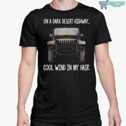ENDAS Jeep on a dark desert highway cool wind in my hair shirt 5 1 Jeep On A Dark Desert Highway Cool Wind In My Hair Shirt