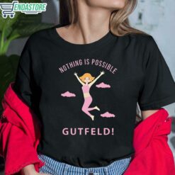 Greg Gutfeld Nothing Is Possible Shirt