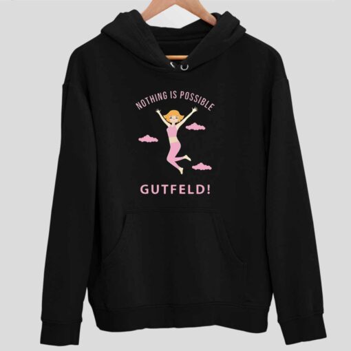 Greg Gutfeld Nothing Is Possible Sweatshirt 2 Greg Gutfeld Nothing Is Possible Sweatshirt